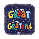 You're Great I'm Grateful 18" Balloon