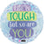 Life is Tough Watercolor Flowers 18" Balloon