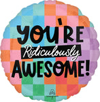 You're Ridiculously Awesome 17" Balloon