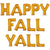 Happy Fall Yall - Anagram Letters Kit 34" Gold Foil