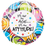 It's Not The Age, It's The Attitude 18″ Balloon
