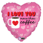 I Love You More Than Coffee 18″ Balloon