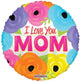 I Love You Mom Bright Flowers 18″ Balloon