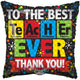 To The Best Teacher Ever Thank You! 18″ Balloon