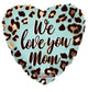 We Love You Mom Animal Print Pattern 18″ Balloon