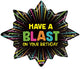 Have a Blast On Your Birthday Neon 32″ Balloon