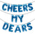 CHEERS MY DEARS Balloon Banner Set