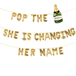 POP THE CHAMPAGNE SHE IS CHANGING HER NAME 16" Balloon Banner Set