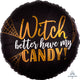 Witch Better Have My Candy Halloween 18″ Balloon